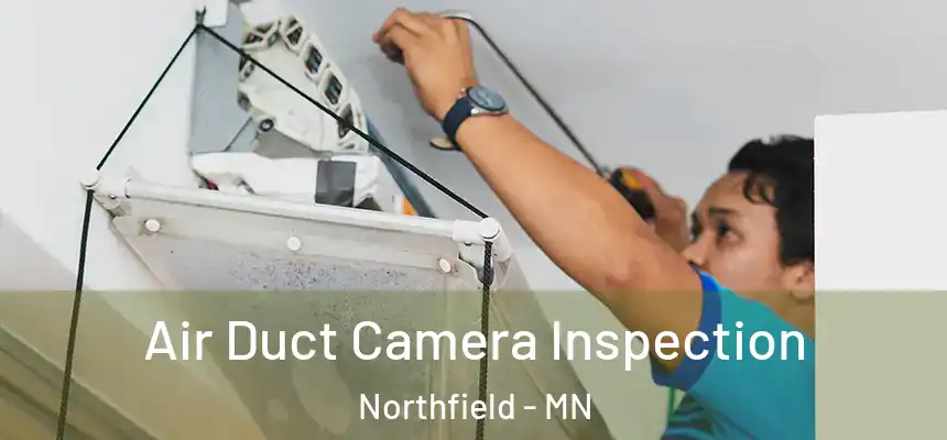 Air Duct Camera Inspection Northfield - MN