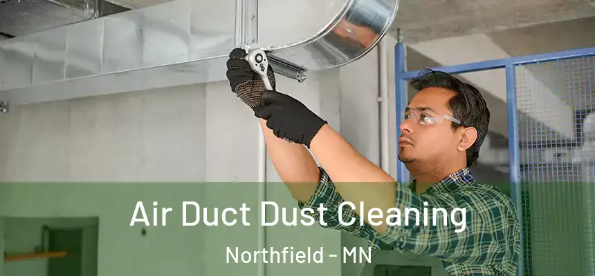 Air Duct Dust Cleaning Northfield - MN