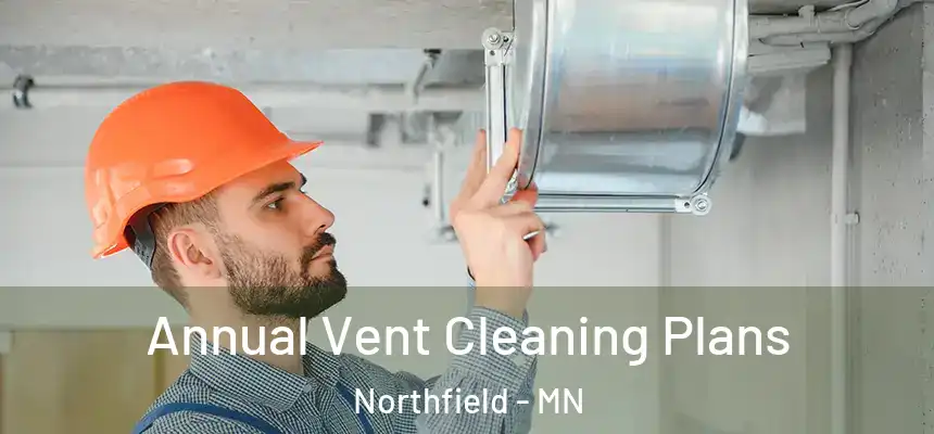 Annual Vent Cleaning Plans Northfield - MN