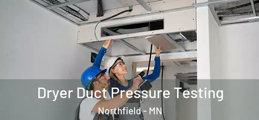 Dryer Duct Pressure Testing Northfield - MN