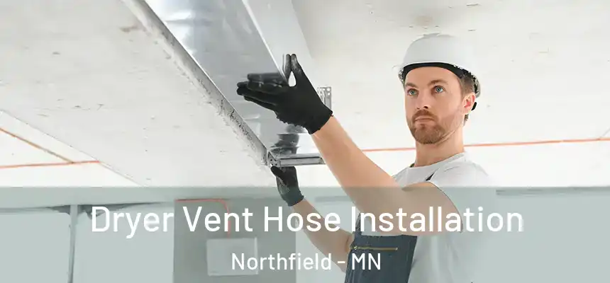 Dryer Vent Hose Installation Northfield - MN