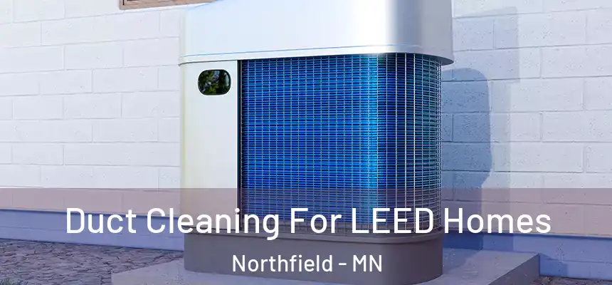  Duct Cleaning For LEED Homes Northfield - MN