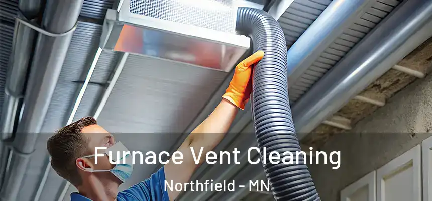  Furnace Vent Cleaning Northfield - MN