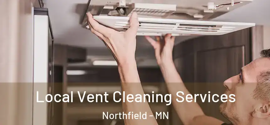 Local Vent Cleaning Services Northfield - MN