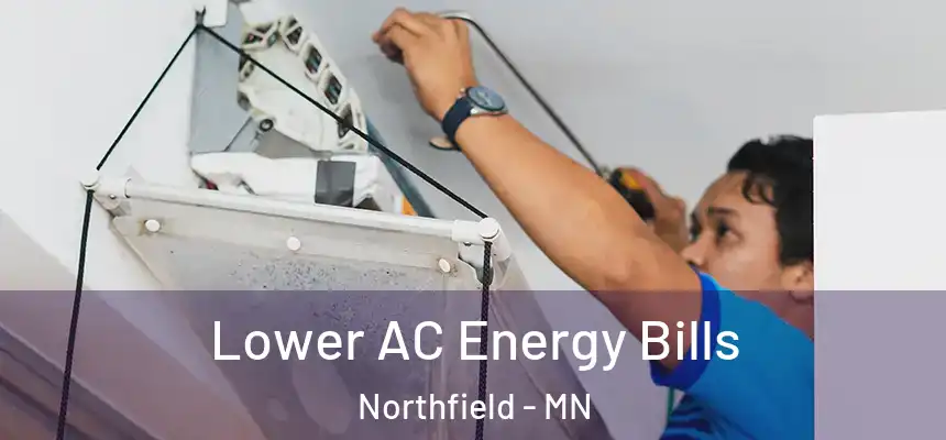  Lower AC Energy Bills Northfield - MN