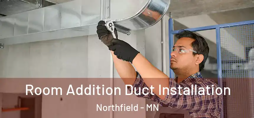  Room Addition Duct Installation Northfield - MN