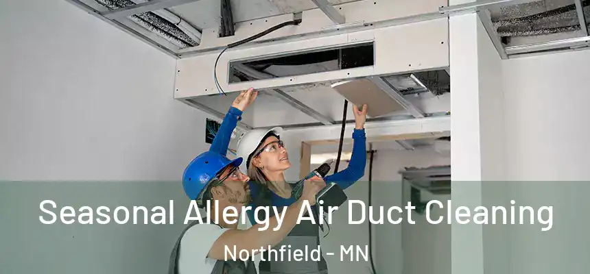 Seasonal Allergy Air Duct Cleaning Northfield - MN